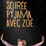 SOIRÉE PYJAMA avec ZOÉ !