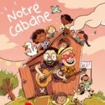 NOTRE CABANE