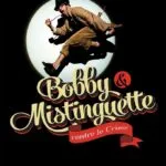 BOBBY & MISTINGUETTE CONTRE LE CRIME