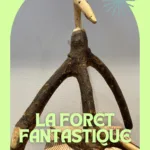 LA FORÊT FANTASTIQUE